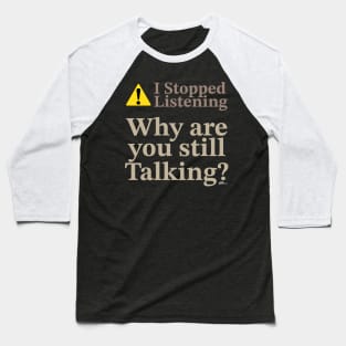 Not Listening-light Baseball T-Shirt